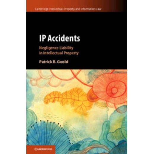 IP Accidents: Negligence Liability in Intellectual Property